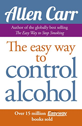 Allen Carr's Easy Way to Control Alcohol